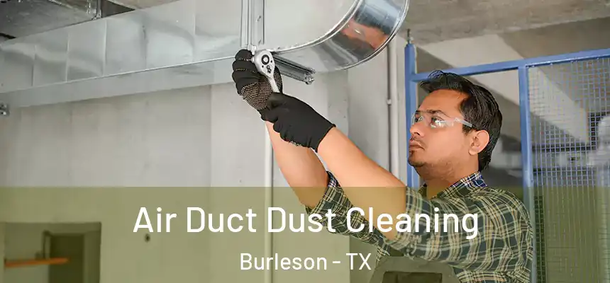  Air Duct Dust Cleaning Burleson - TX