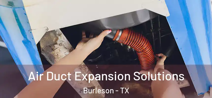  Air Duct Expansion Solutions Burleson - TX
