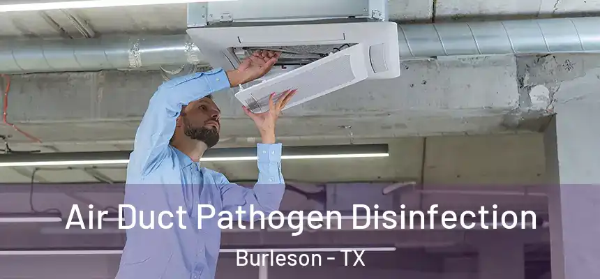  Air Duct Pathogen Disinfection Burleson - TX