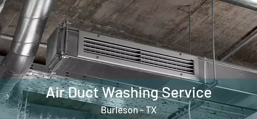  Air Duct Washing Service Burleson - TX