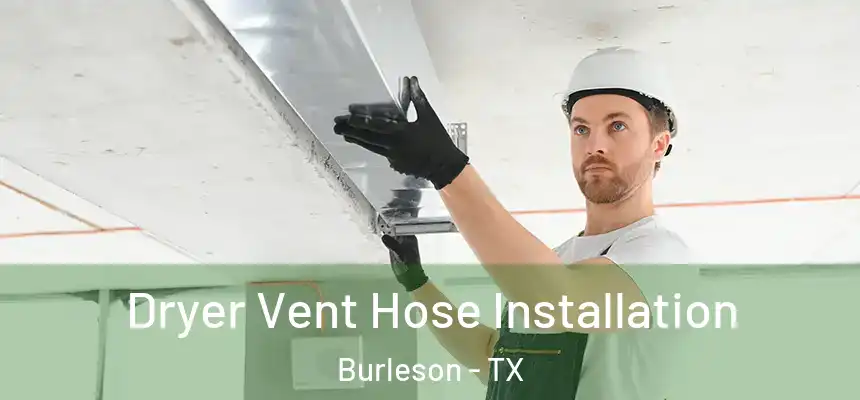  Dryer Vent Hose Installation Burleson - TX