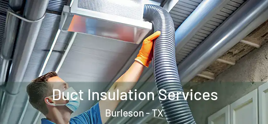  Duct Insulation Services Burleson - TX