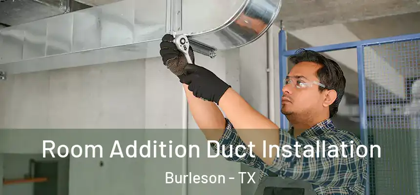  Room Addition Duct Installation Burleson - TX