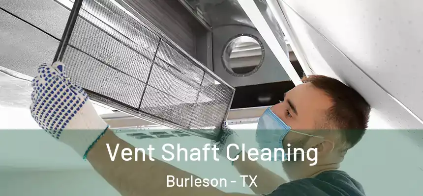 Vent Shaft Cleaning Burleson - TX