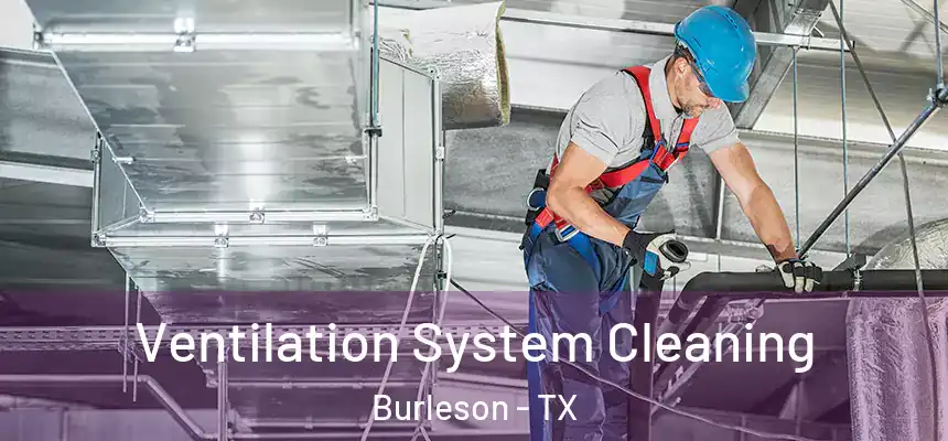  Ventilation System Cleaning Burleson - TX